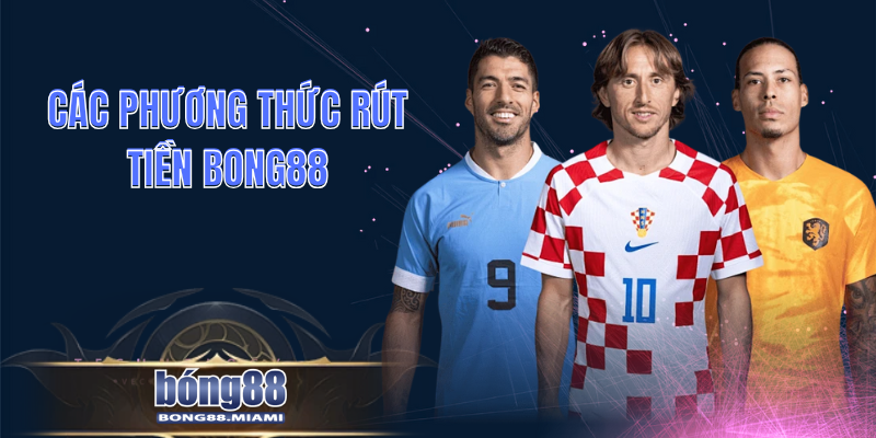 Các Phương Thức Nạp Tiền Bong88