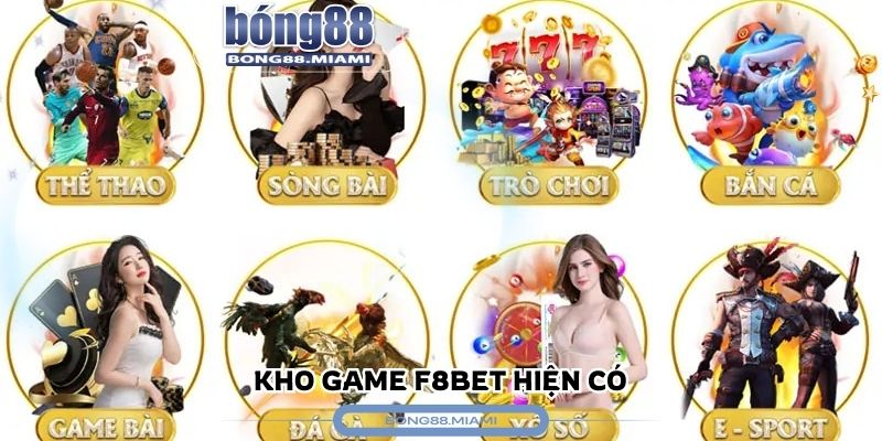Kho game f8bet hiện đang có