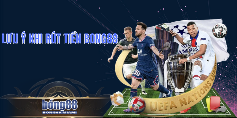 Lưu Ý Khi Rút Tiền Bong88