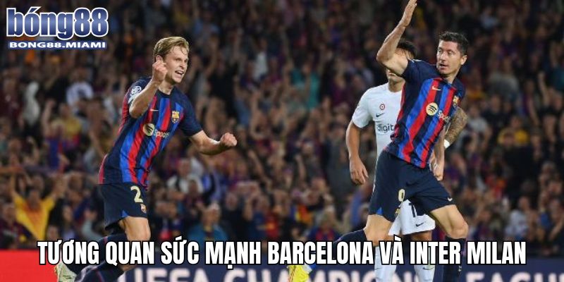 Nhận định tương quan về sức mạnh của 2 đội bóng đầy duyên nợ