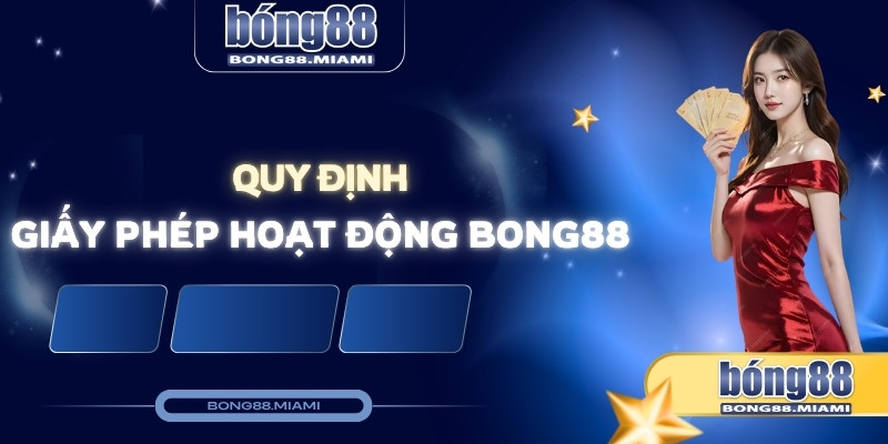 quy định giấy phép hoạt động bong88