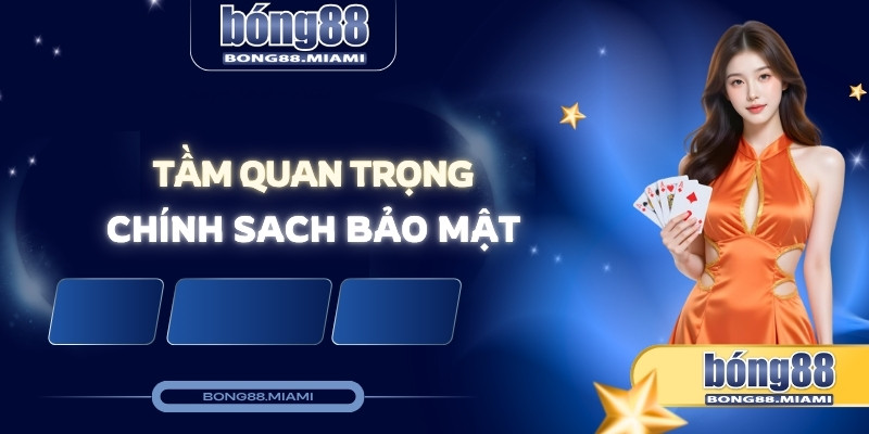 tầm quan trọng chính sách bảo mật