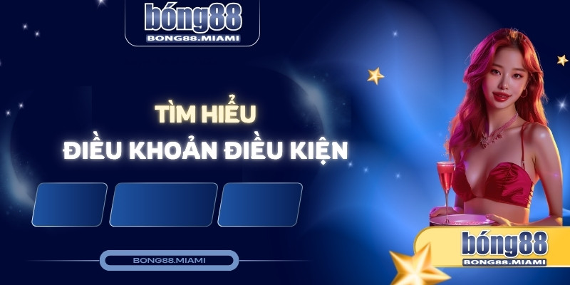 tìm hiểu điều khoản điều kiện